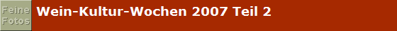 Wein-Kultur-Wochen 2007 Teil 2